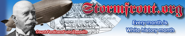 Zeppelin: Every month is White History Month! Anti-racism is a codeword for anti-White!